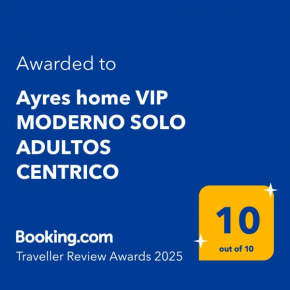 Ayres home VIP MODERNO SOLO ADULTOS CENTRICO